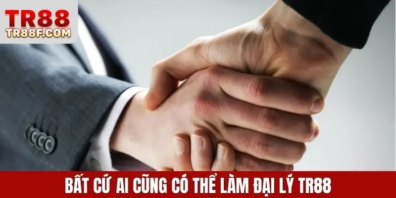 Bất cứ ai cũng có thể làm đại lý TR88